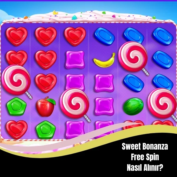 Sweet Bonanza Free Spin Nasıl Alınır